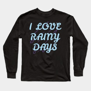 I Love Rainy Days Long Sleeve T-Shirt